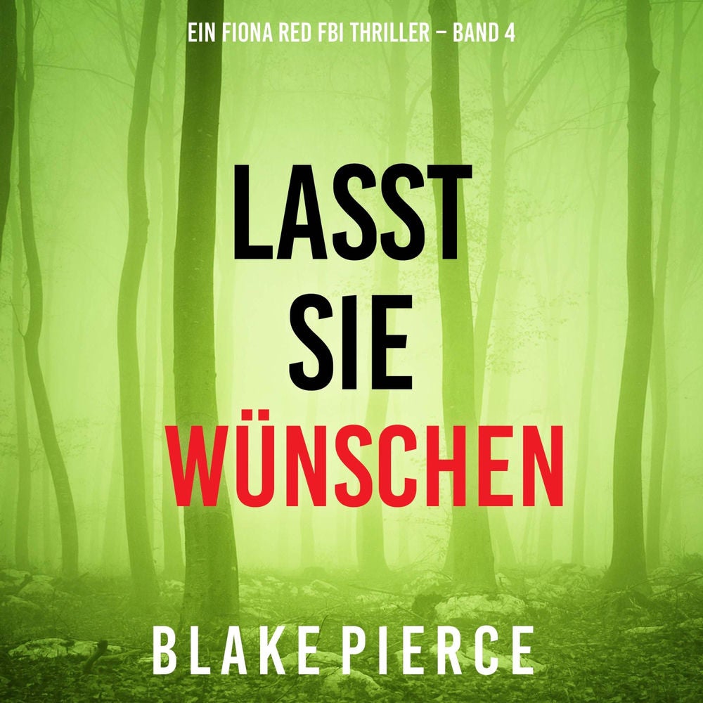 Lasst Sie Wünschen (Ein Fiona Red FBI Thriller – Band 4)