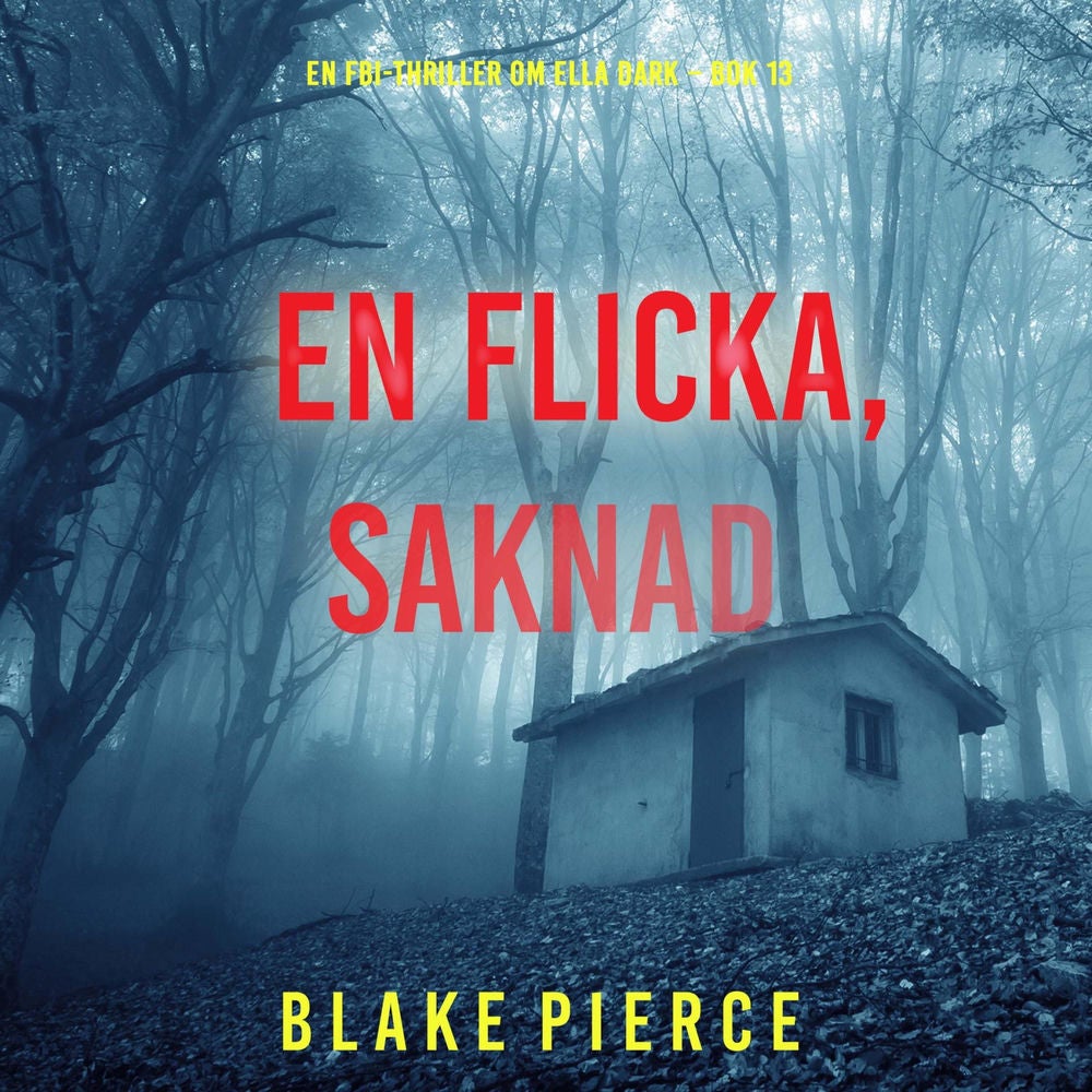 En flicka, saknad (En FBI-thriller om Ella Dark – Bok 13)