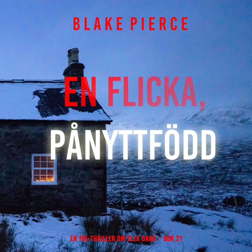 En flicka, pånyttfödd (En FBI-thriller om Ella Dark – Bok 21)