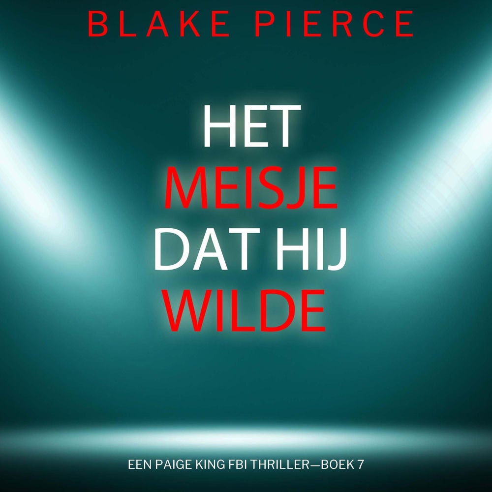 Het Meisje Dat Hij Wilde (Een Paige King FBI Thriller—Boek 7)
