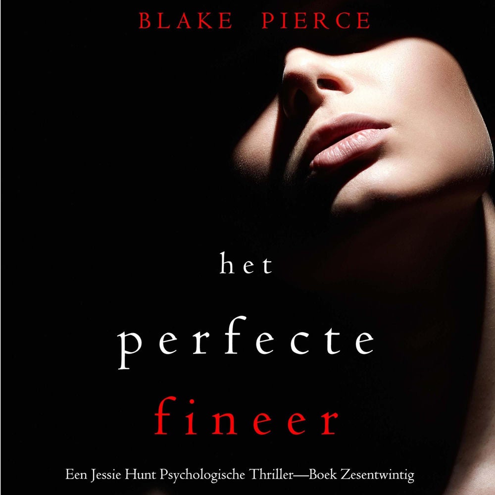 Het Perfecte Fineer (Een Jessie Hunt Psychologische Thriller—Boek Zesentwintig)