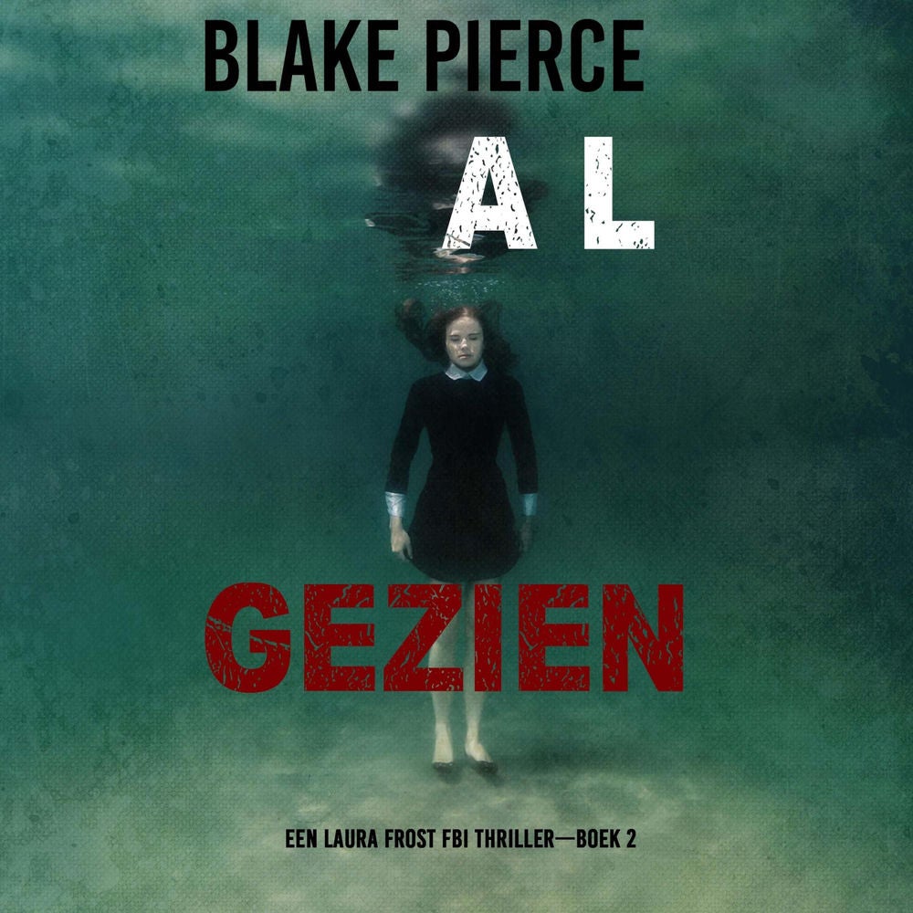 Al Gezien (Een Laura Frost FBI Thriller—Boek 2)