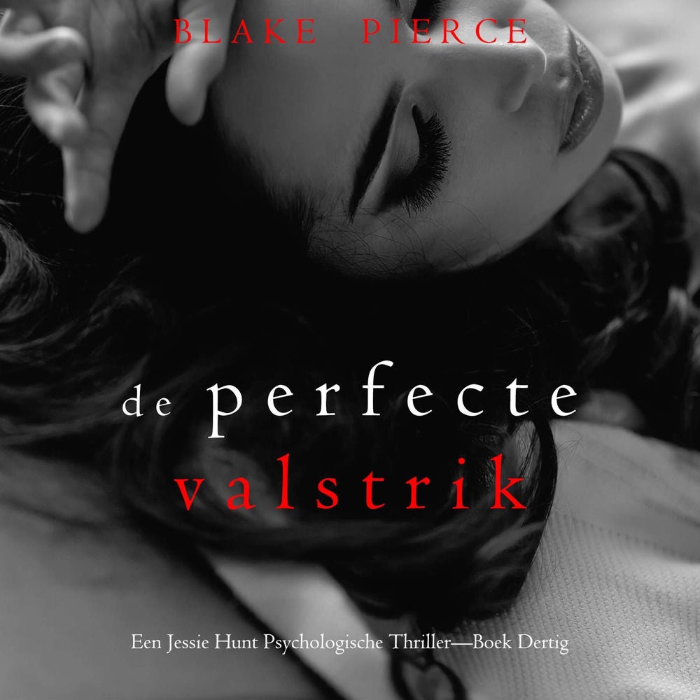De Perfecte Valstrik (Een Jessie Hunt Psychologische Thriller—Boek Dertig)