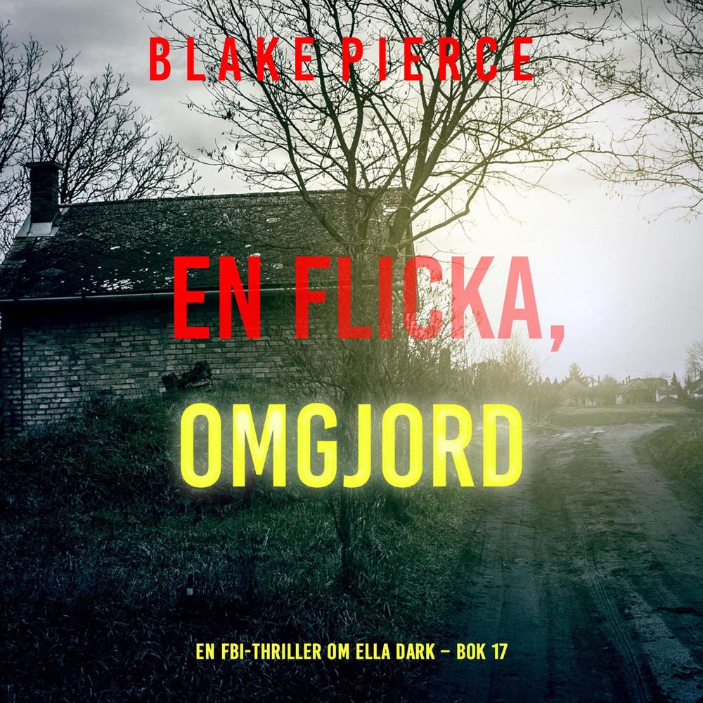 En flicka, omgjord (En FBI-thriller om Ella Dark – Bok 17)