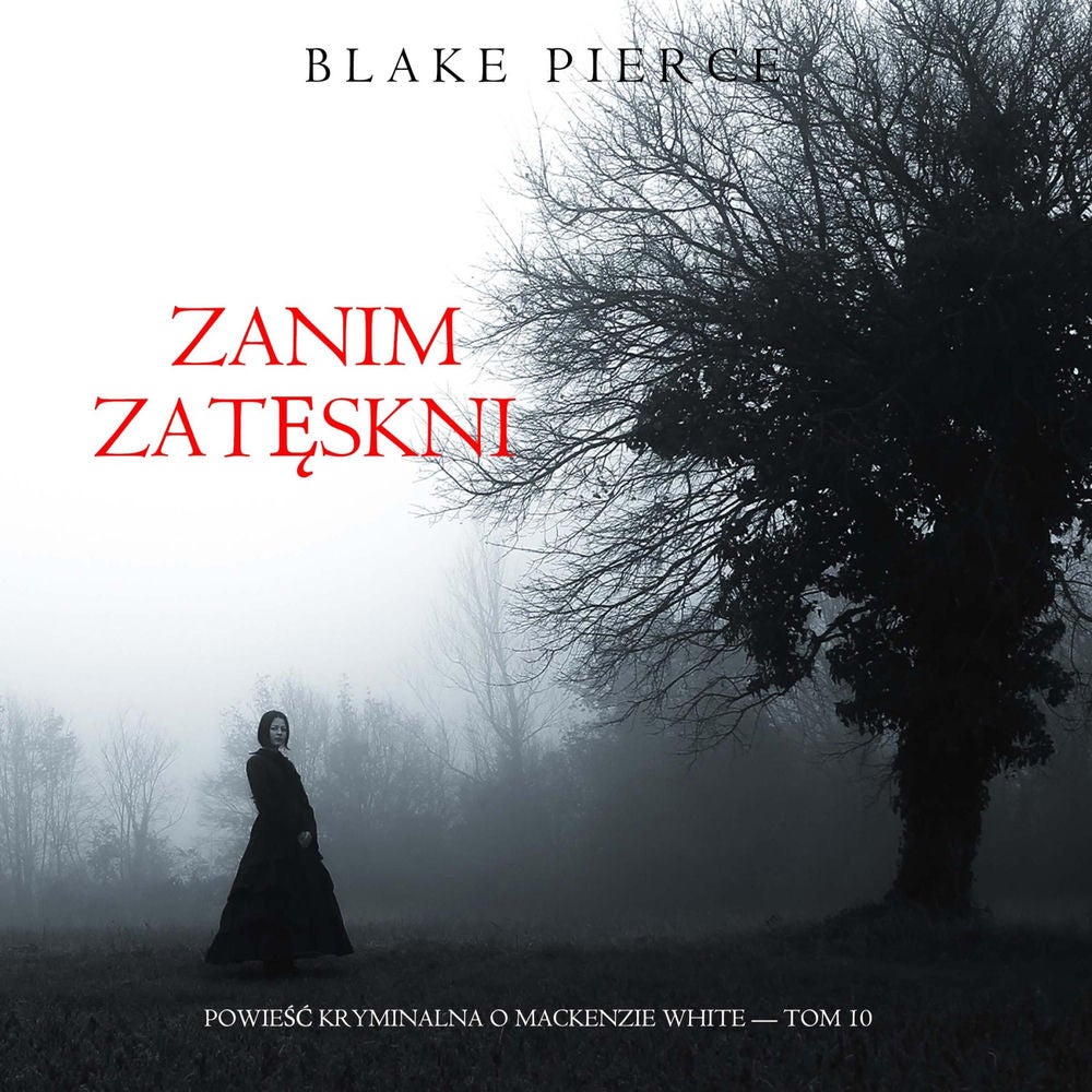 Zanim zatęskni (Powieść kryminalna o Mackenzie White — Tom 10)