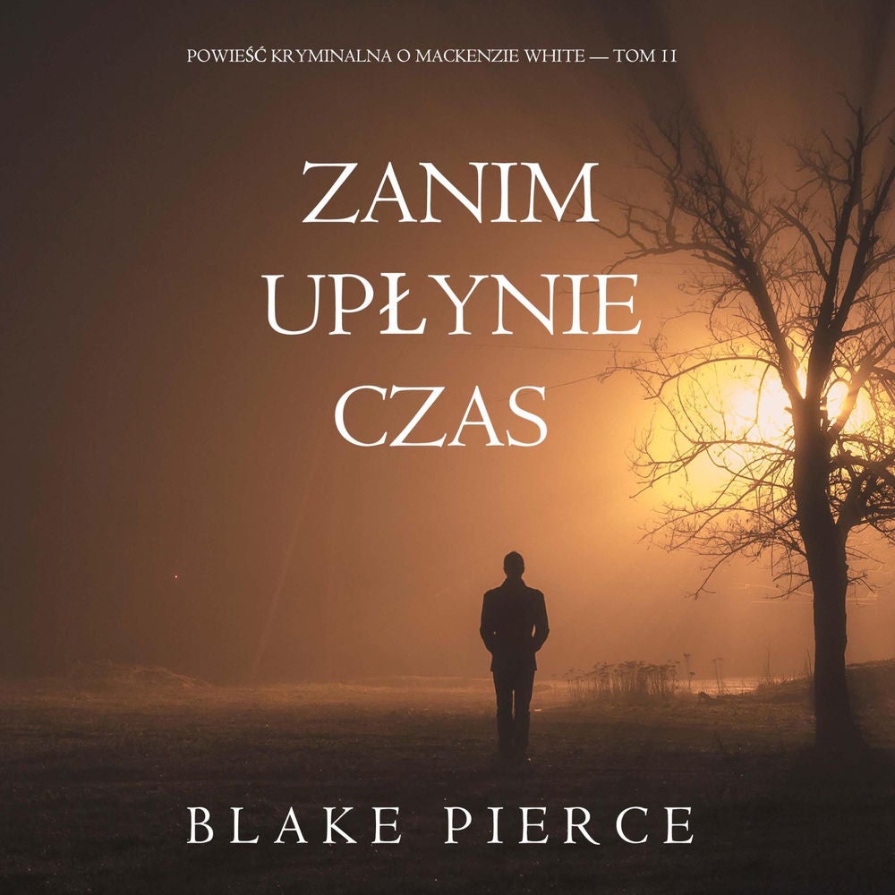 Zanim upłynie czas (Powieść kryminalna o Mackenzie White — Tom 11)