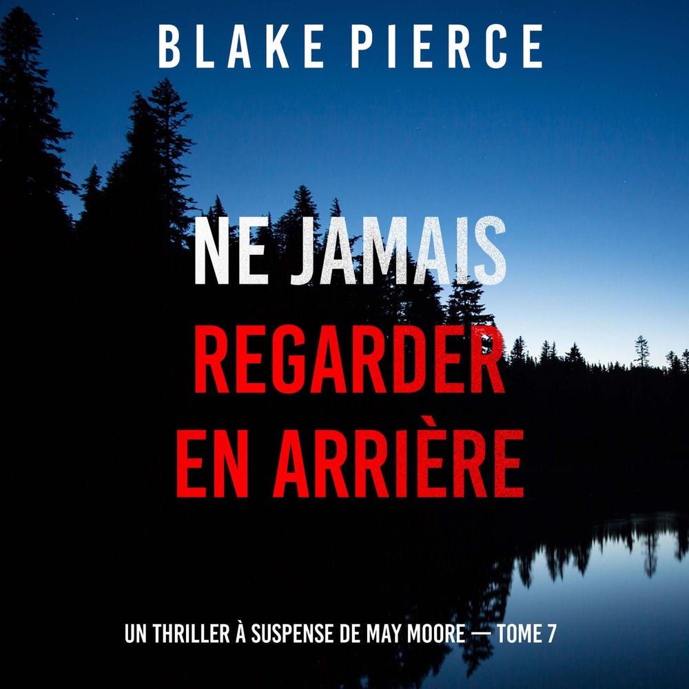 Ne Jamais Regarder En Arrière (Un thriller à suspense de May Moore — Tome 7)