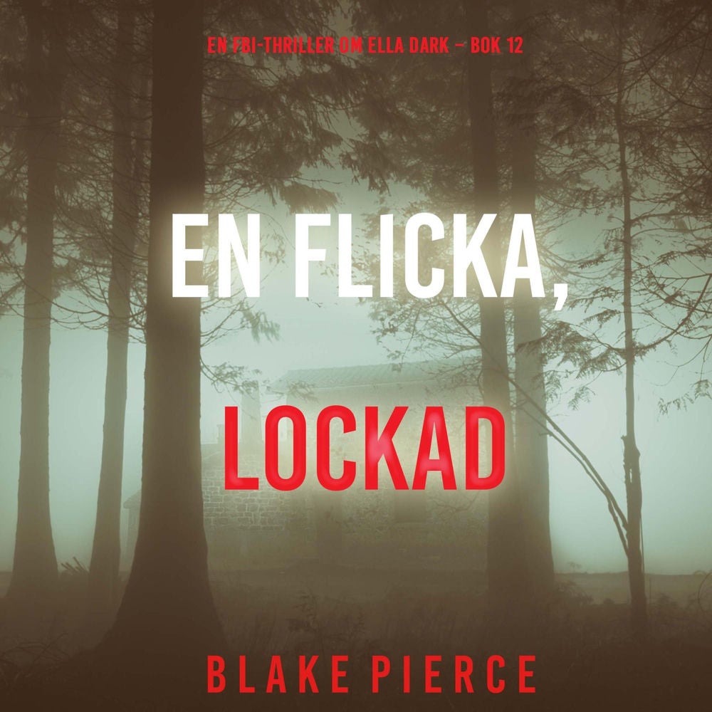 En flicka, lockad (En FBI-thriller om Ella Dark – Bok 12)
