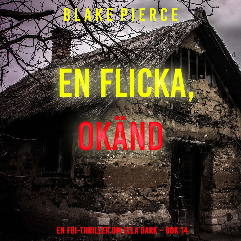 En flicka, okänd (En FBI-thriller om Ella Dark – Bok 14)