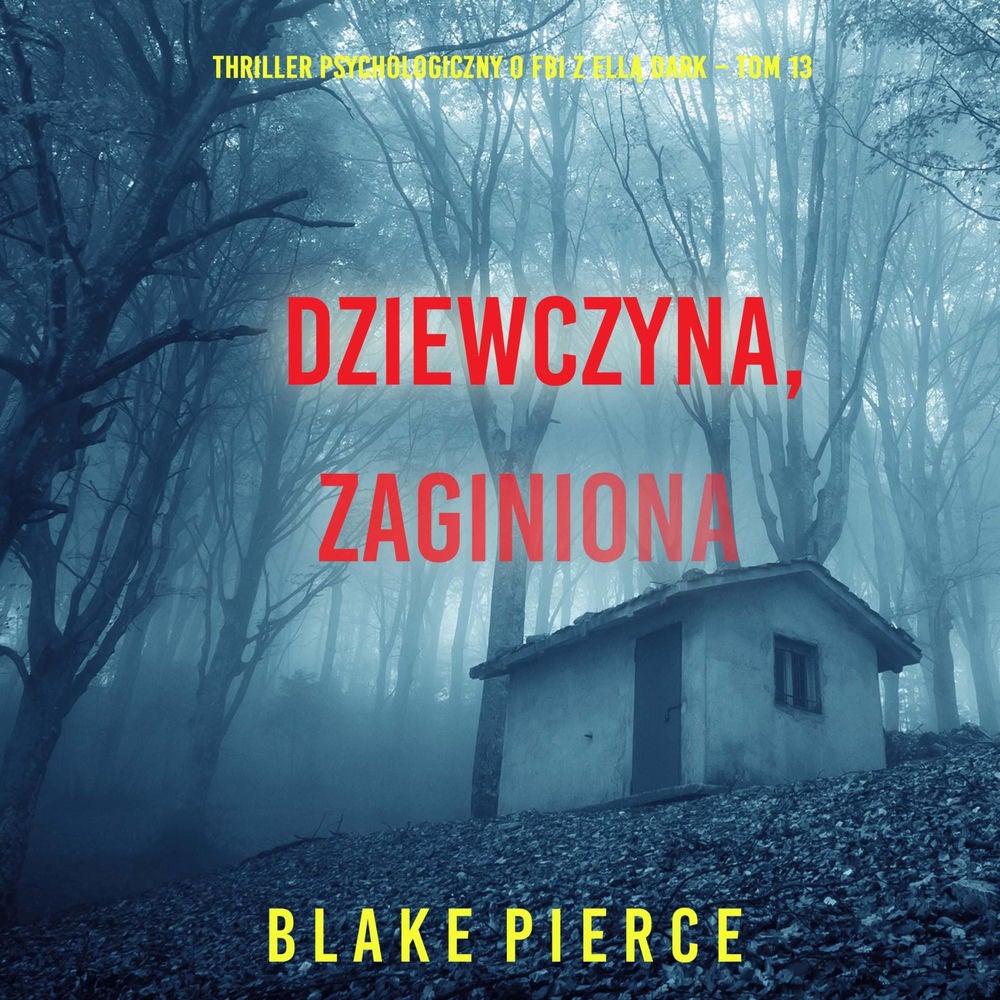 Dziewczyna, zaginiona (Thriller psychologiczny o FBI z Ellą Dark – Tom 13)
