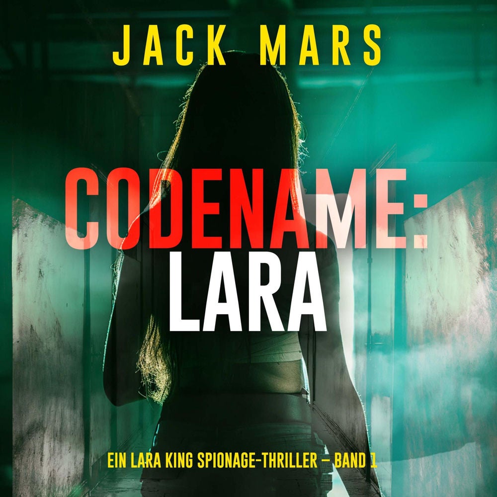 Codename: Lara (Ein Lara King Spionage-Thriller – Band 1)