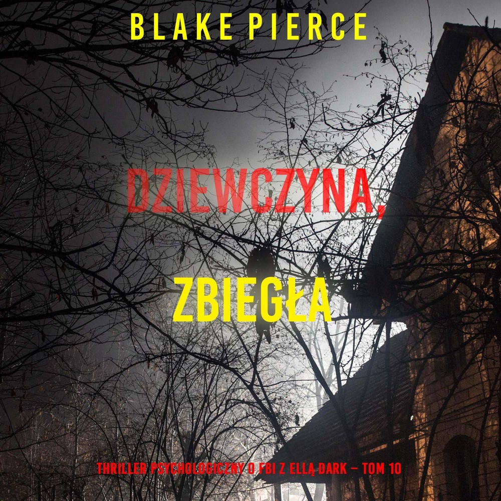 Dziewczyna, zbiegła (Thriller psychologiczny o FBI z Ellą Dark – Tom 10)