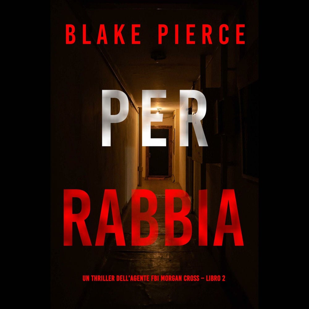 Per rabbia (Un thriller dell'agente FBI Morgan Cross – Libro 2)
