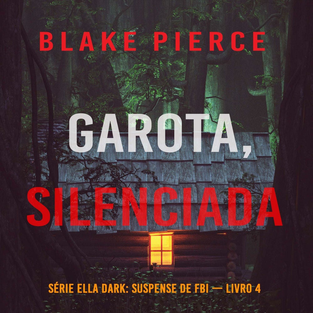 Garota, Silenciada (Série Ella Dark: Suspense de FBI — Livro 4)