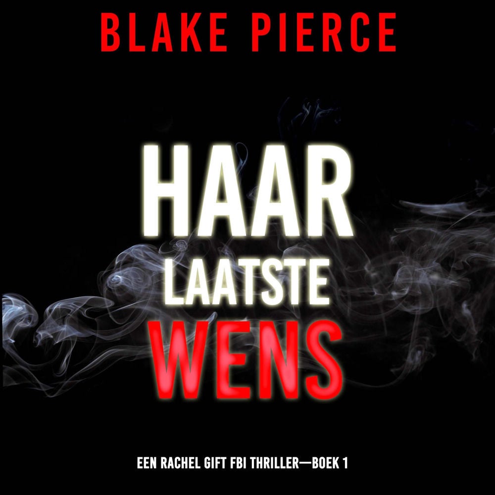 Haar Laatste Wens (Een Rachel Gift FBI Thriller—Boek 1)