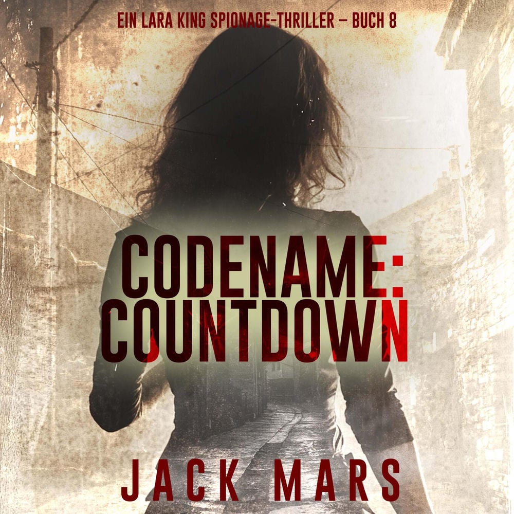 Codename: Countdown (Ein Lara King Spionage-Thriller – Buch 8)