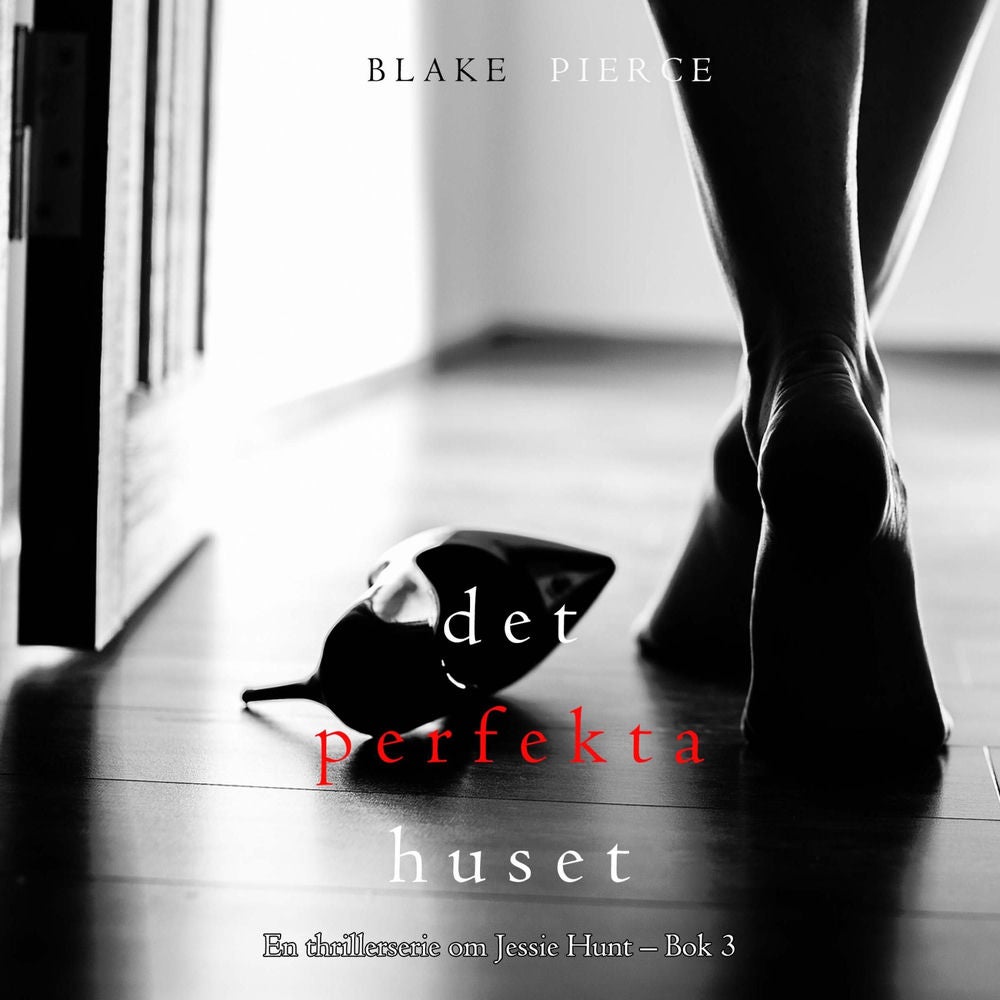 Det perfekta huset (En thrillerserie om Jessie Hunt – Bok 3)