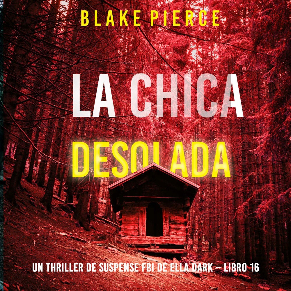 La chica desolada (Un thriller de suspense FBI de Ella Dark – Libro 16)