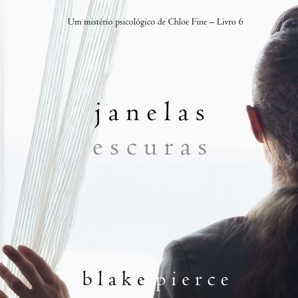 Janelas Escuras (Um mistério psicológico de Chloe Fine – Livro 6)