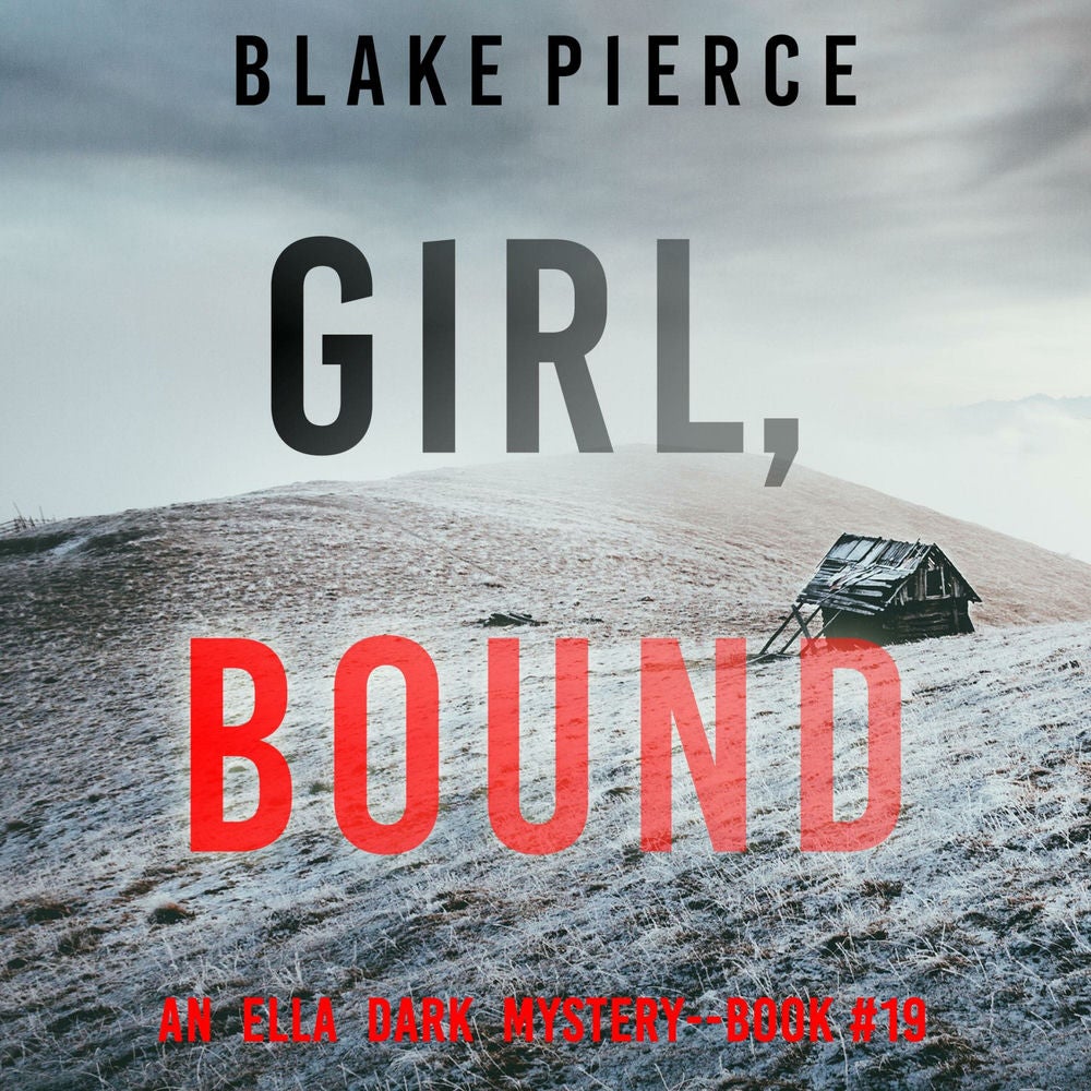Girl, Bound (An Ella Dark FBI Suspense Thriller—Book 19)