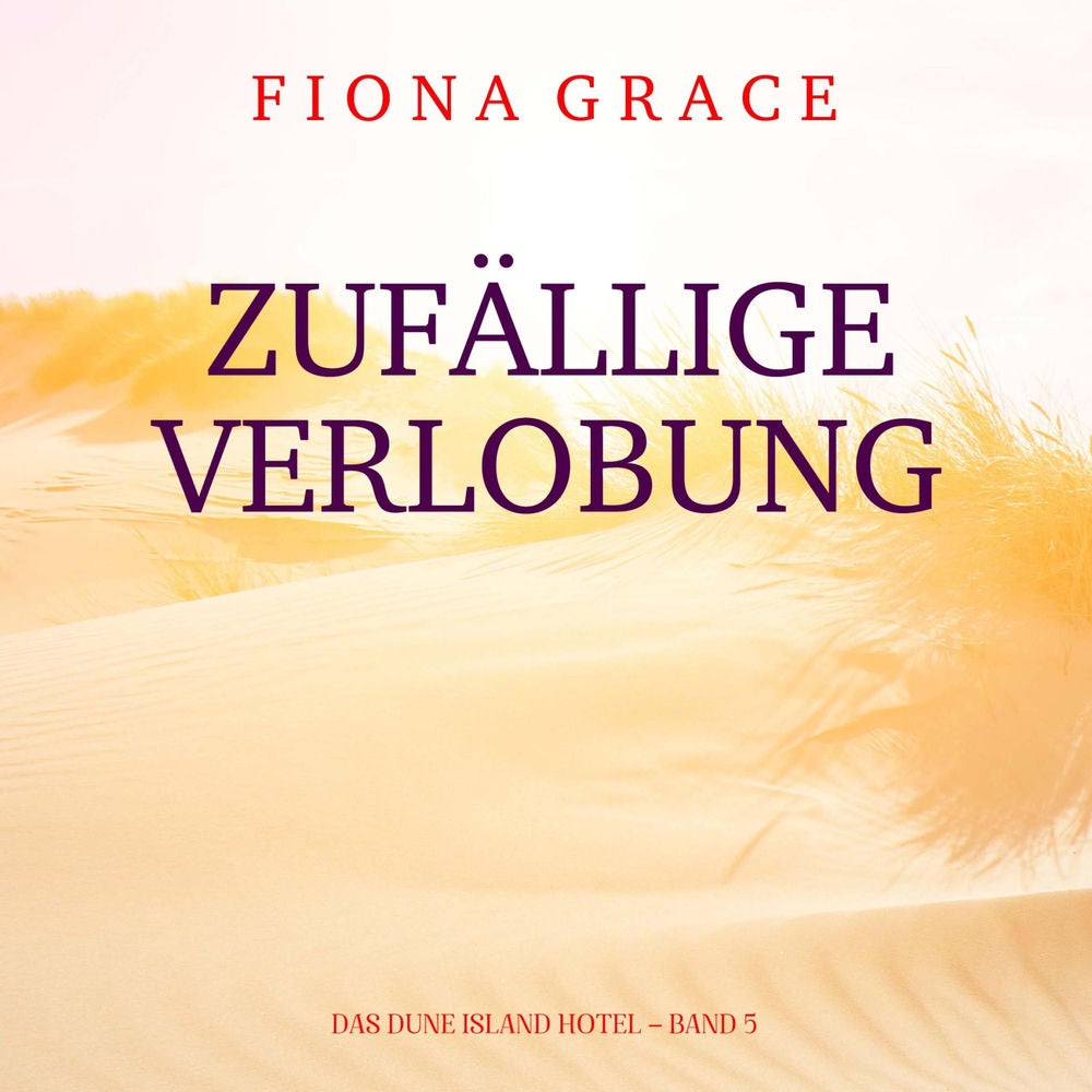 Zufällige Verlobung (Das Dune Island Hotel – Band 5)