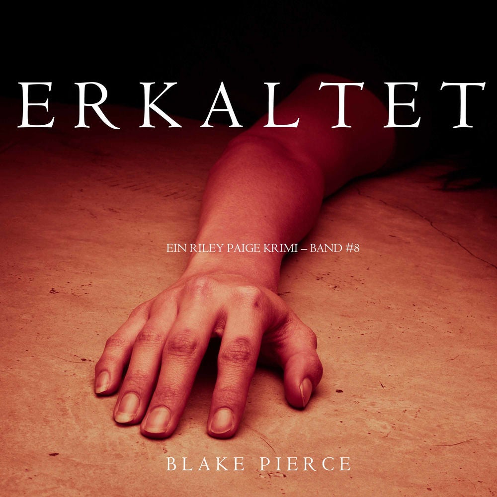 Erkaltet (Ein Riley Paige Krimi – Band #8)