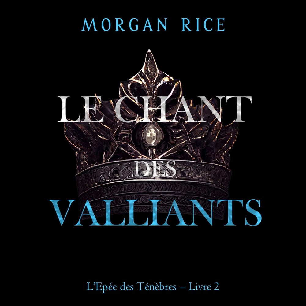 Le Chant des vaillants (L'Epée des Ténèbres – Livre 2)