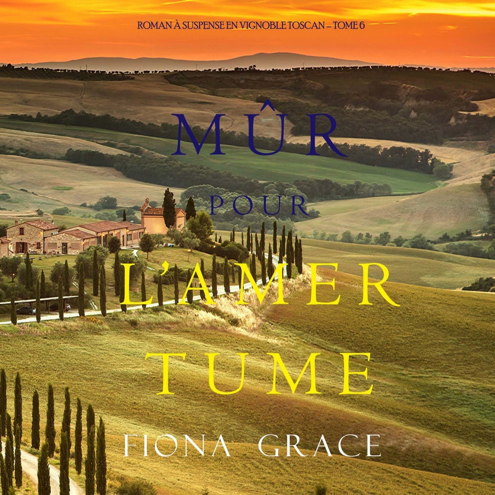 Mûr pour l'Amertume (Roman à Suspense en Vignoble Toscan – Tome 6)