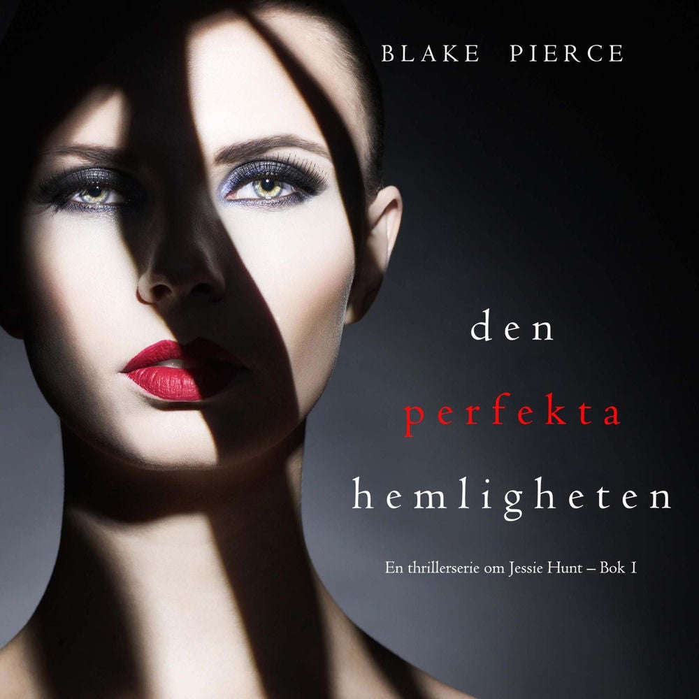 Den perfekta hemligheten (En thrillerserie om Jessie Hunt – Bok 11)