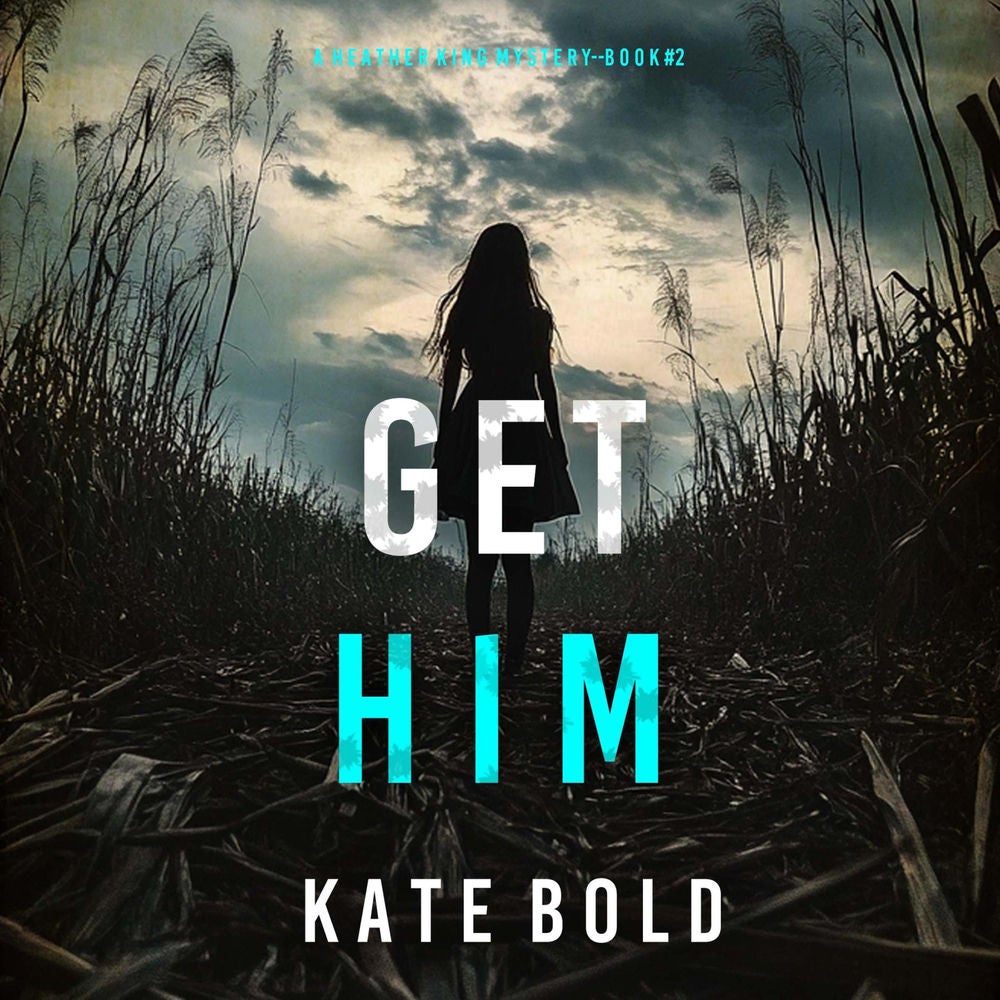 Get Him (A Heather King Suspense Thriller—Book Two)