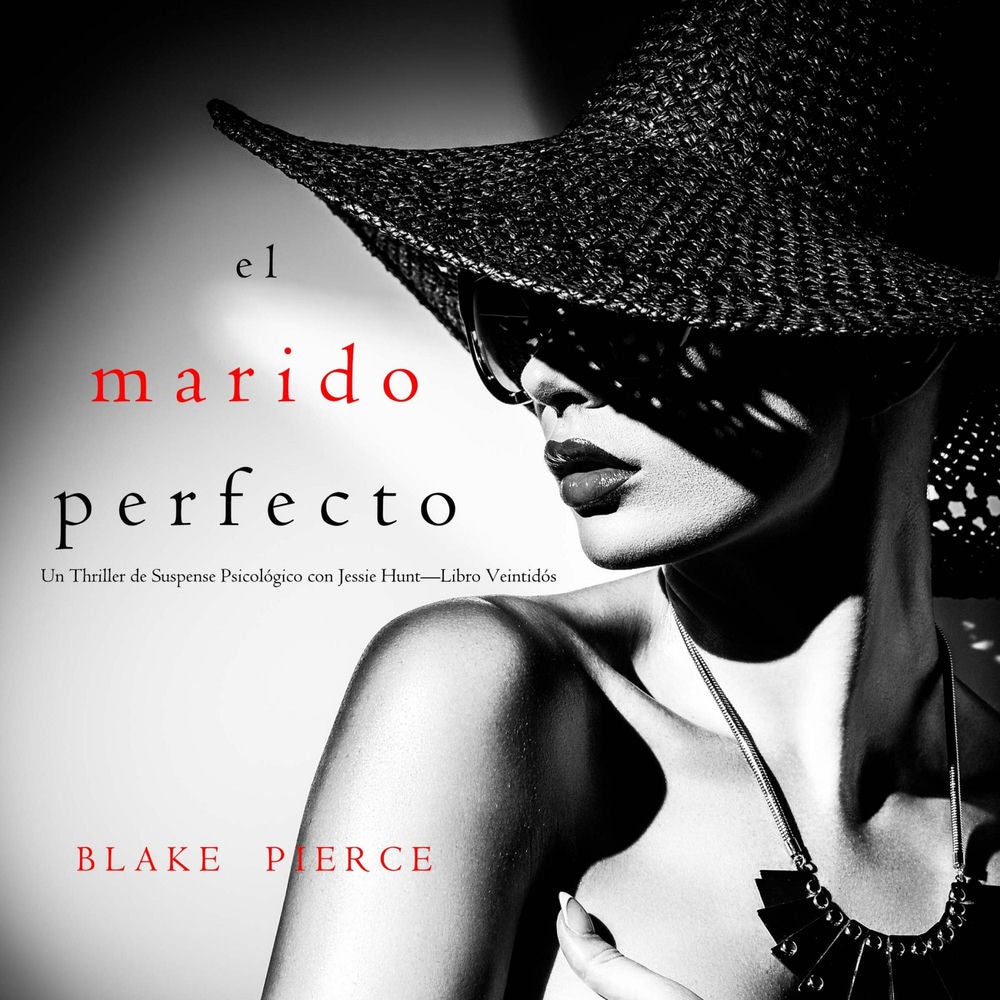 El marido perfecto (Un Thriller de Suspense Psicológico con Jessie Hunt—Libro Veintidós)