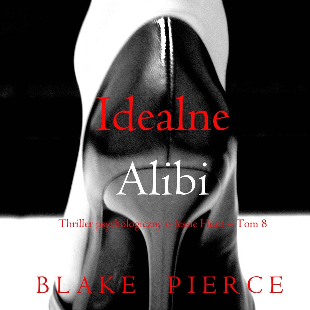 Idealne alibi (Thriller psychologiczny o Jessie Hunt – Tom 8)