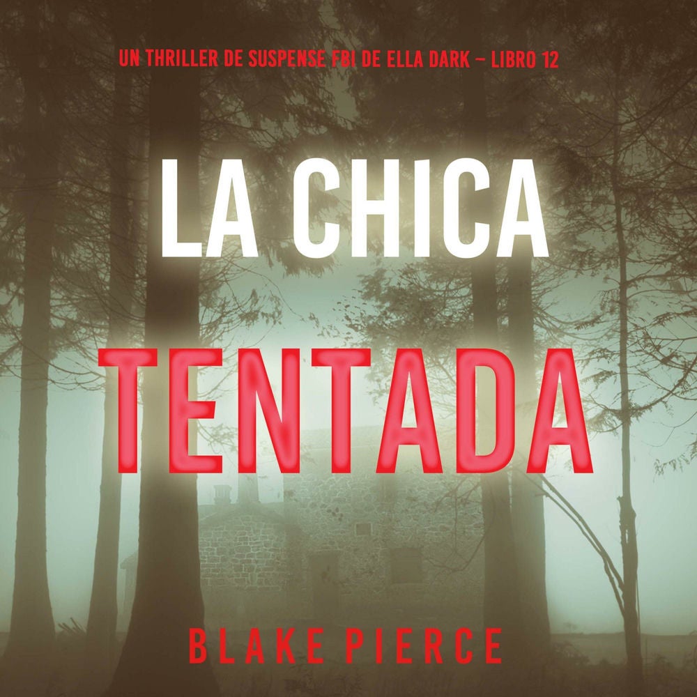 La chica tentada (Un thriller de suspense FBI de Ella Dark – Libro 12)