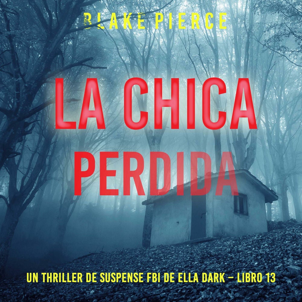 La chica perdida (Un thriller de suspense FBI de Ella Dark – Libro 13)