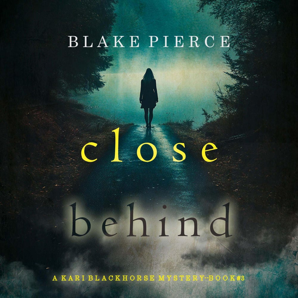 Close Behind (A Kari Blackhorse Suspense Thriller—Book Three)