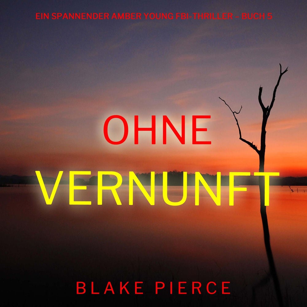 Ohne Vernunft (Ein spannender Amber Young FBI-Thriller – Buch 5)