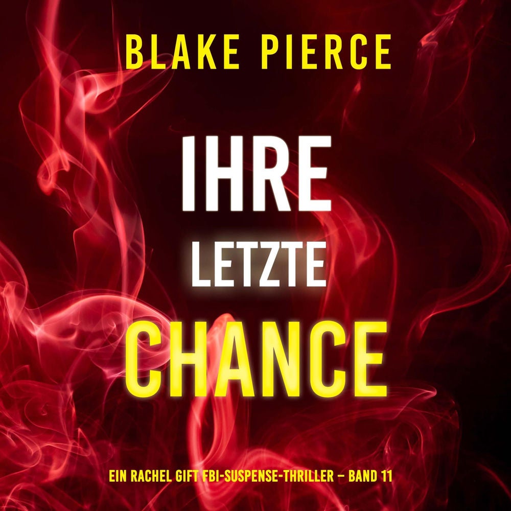 Ihre letzte Chance (Ein Rachel Gift FBI-Suspense-Thriller – Band 11)