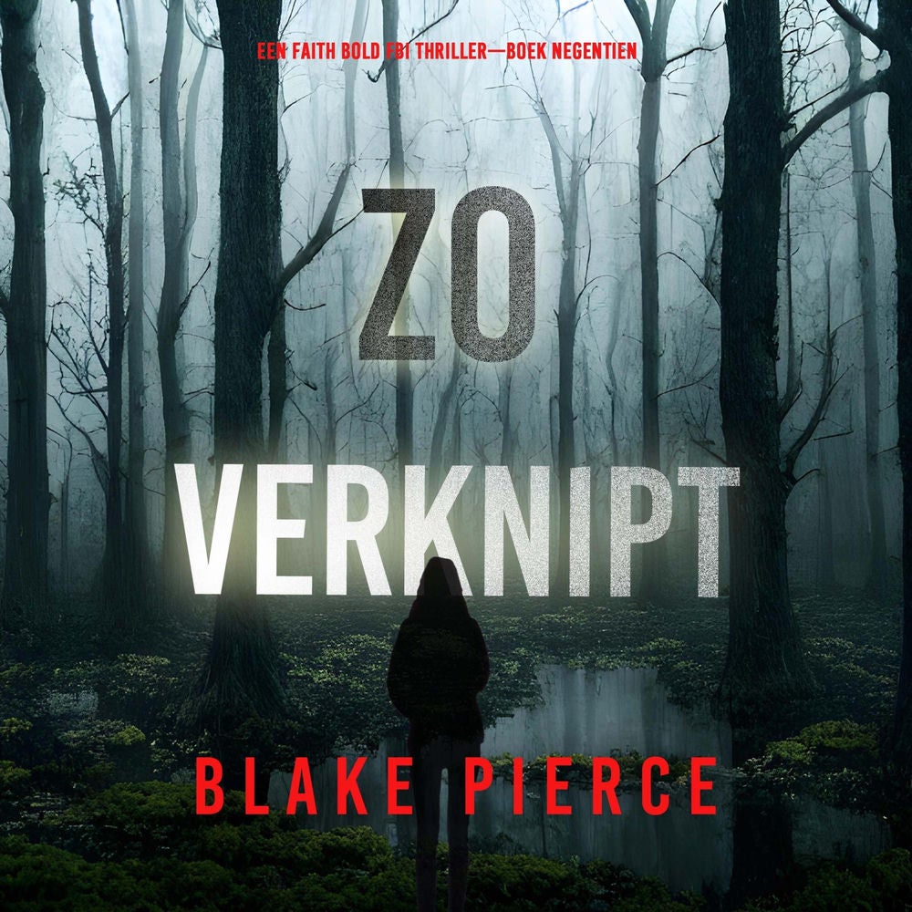 Zo Verknipt (Een Faith Bold FBI Thriller—Boek Negentien)