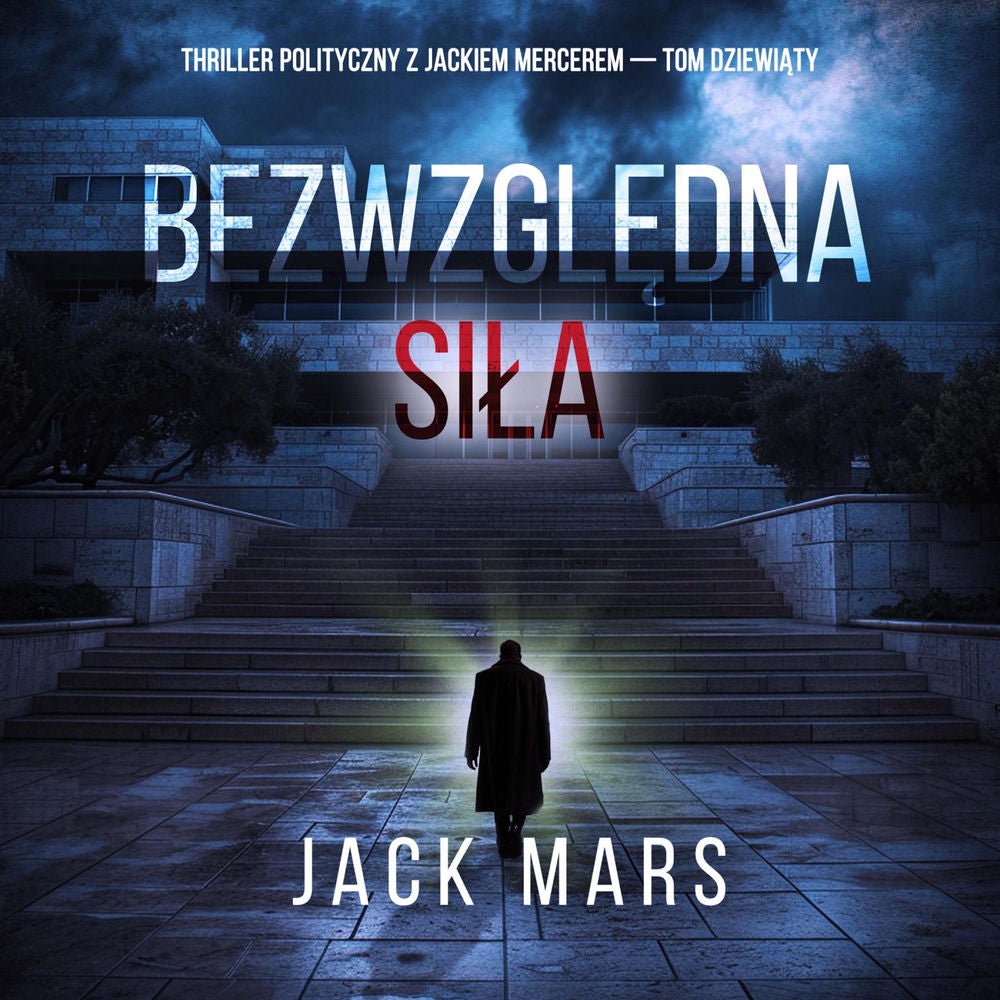 Bezwzględna siła (Thriller polityczny z Jackiem Mercerem — Tom dziewiąty)