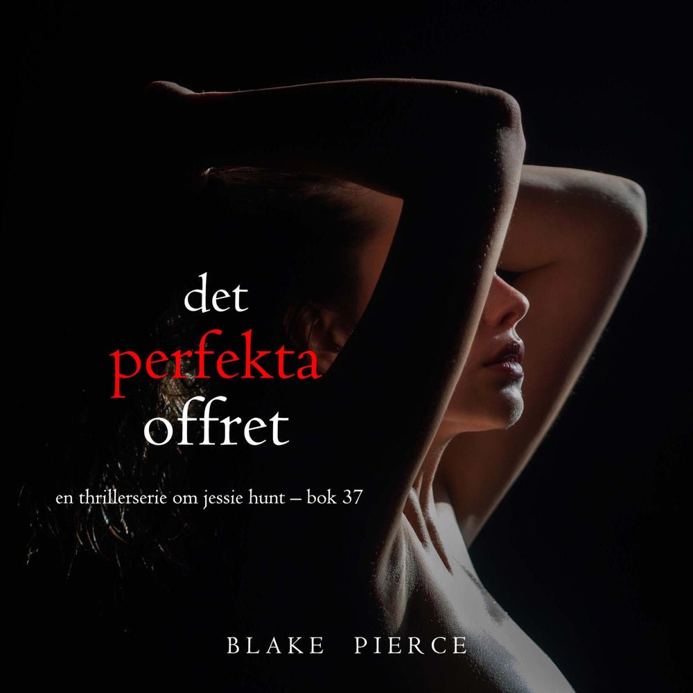 Det perfekta offret (En thrillerserie om Jessie Hunt – Bok 37)