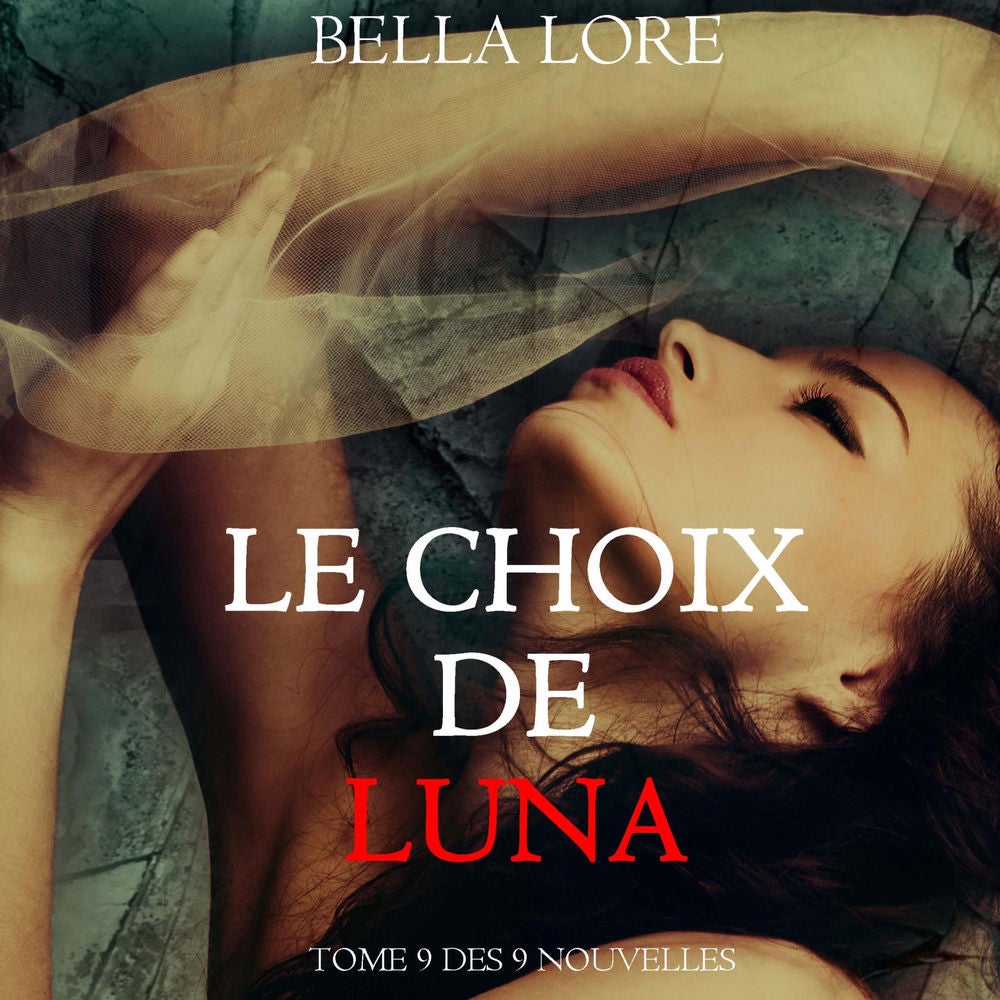 Le Choix de Luna : tome 9 des 9 nouvelles par Bella Lore
