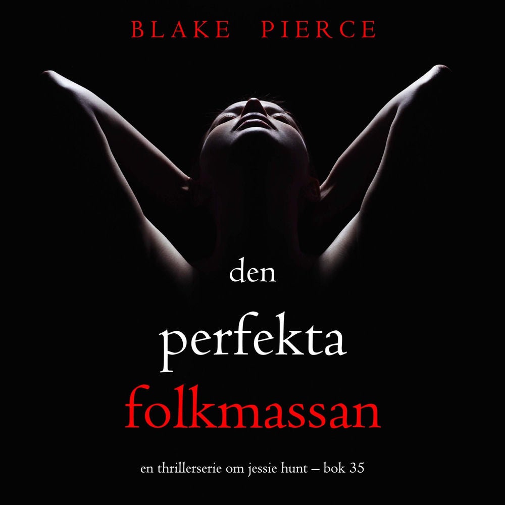 Den perfekta folkmassan (En thrillerserie om Jessie Hunt – Bok 35)