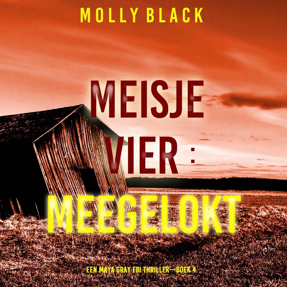 Meisje Vier: Meegelokt (Een Maya Gray FBI Thriller—Boek 4)