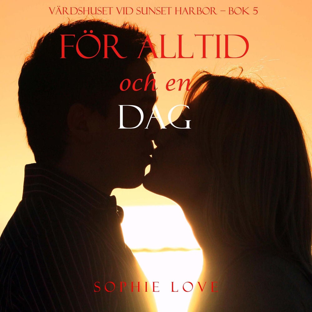 För alltid och en dag (Värdshuset vid Sunset Harbor – Bok 5)