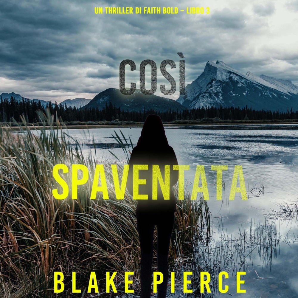 Così Spaventata (Un Thriller di Faith Bold – Libro 3)