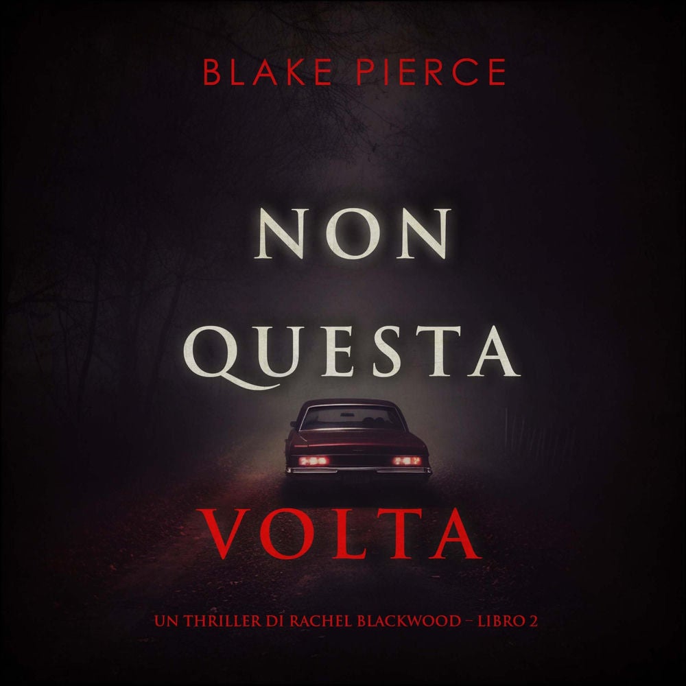 Non questa volta (Un thriller di Rachel Blackwood – Libro 2)