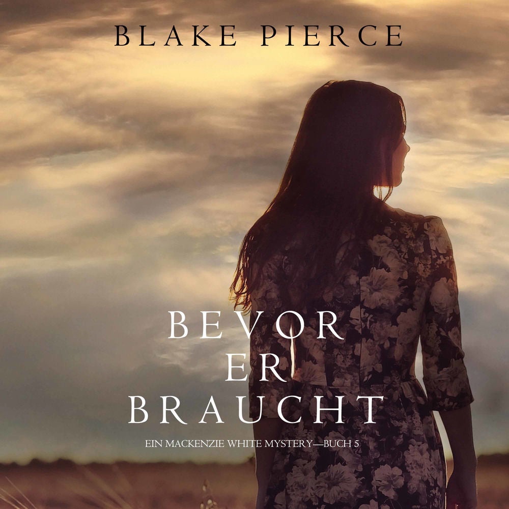 Bevor Er Braucht (Ein Mackenzie White Mysterie—Buch 5)