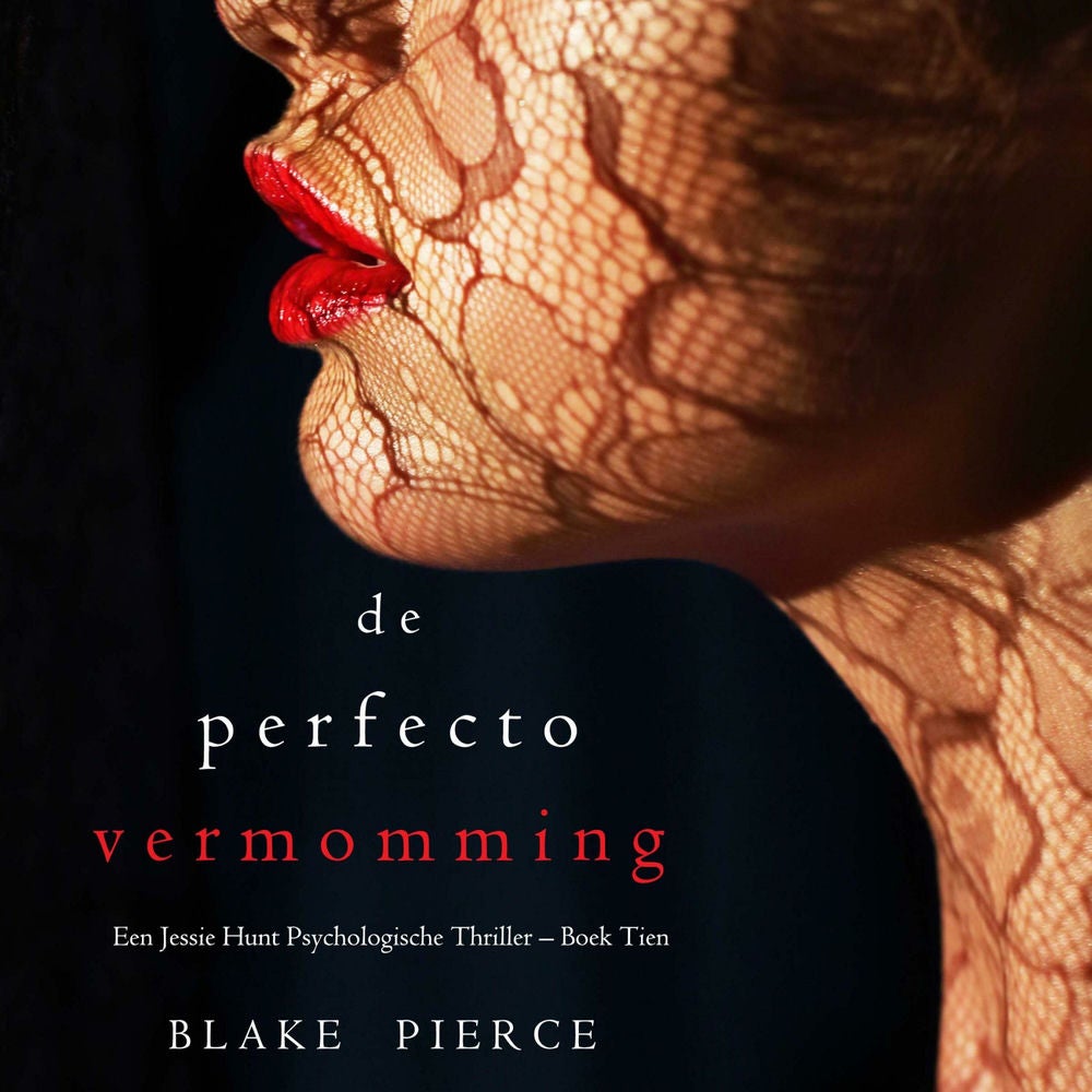 De perfecte vermomming (Een Jessie Hunt Psychologische Thriller – Boek Tien)