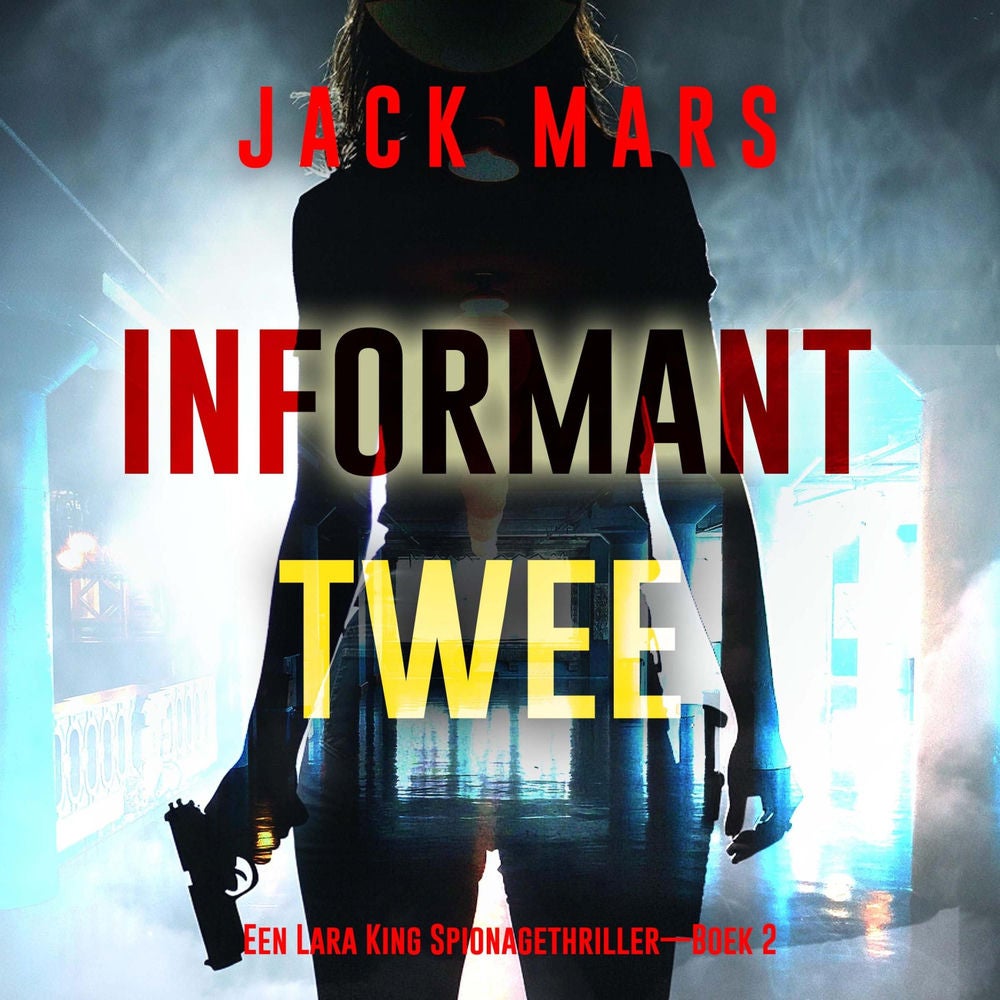 Informant Twee (Een Lara King Spionagethriller—Boek 2)