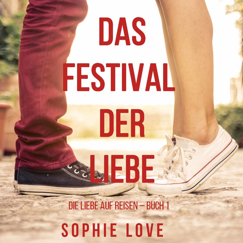 Das Festival der Liebe (Die Liebe auf Reisen – Buch #1)